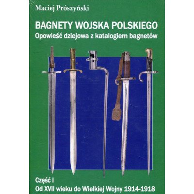 Bagnety Wojska Polskiego. Od XVII wieku do Wielkiej Wojny 1914-1918