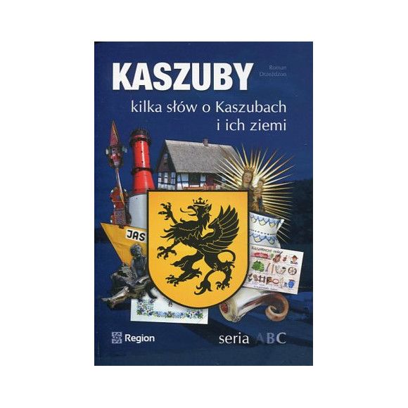 Kaszuby. Kilka słów o Kaszubach i ich ziemi