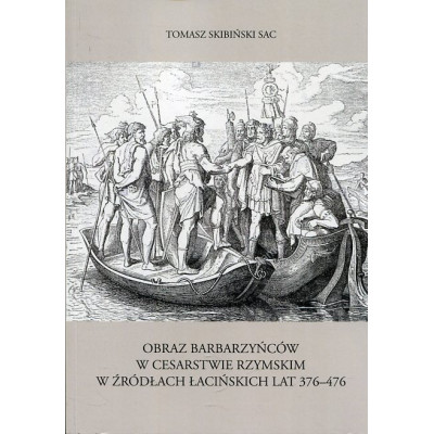 Obraz barbarzyńców w Cesarstwie Rzymskim w źródłach łacińskich lat 376-476
