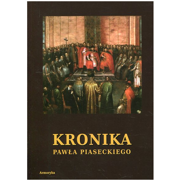Kronika Pawła Piaseckiego Biskupa Przemyskiego
