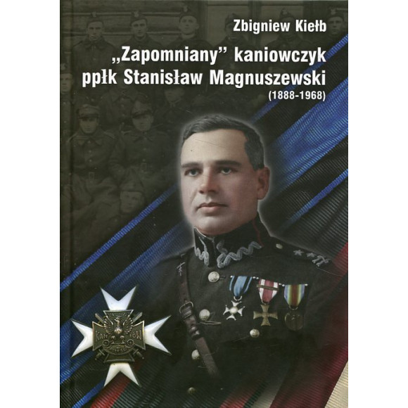 Zapomniany kaniowczyk ppłk Stanisław Magnuszewski (1888-1968)