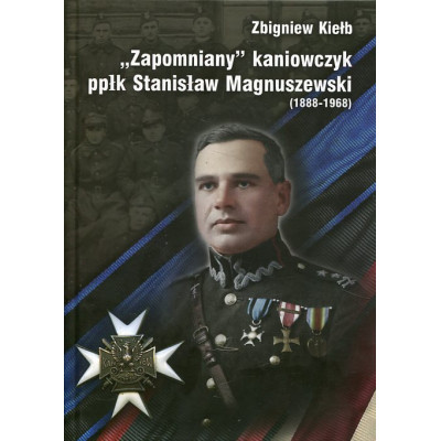 Zapomniany kaniowczyk ppłk Stanisław Magnuszewski (1888-1968)