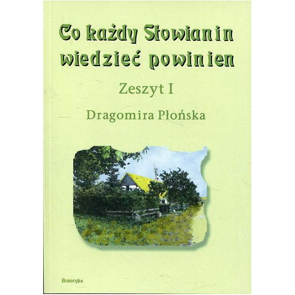 Co każdy Słowianin wiedzieć powinien Zeszyt I
