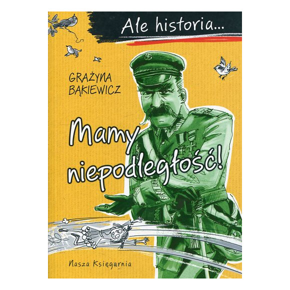 Ale historia… Mamy niepodległość!