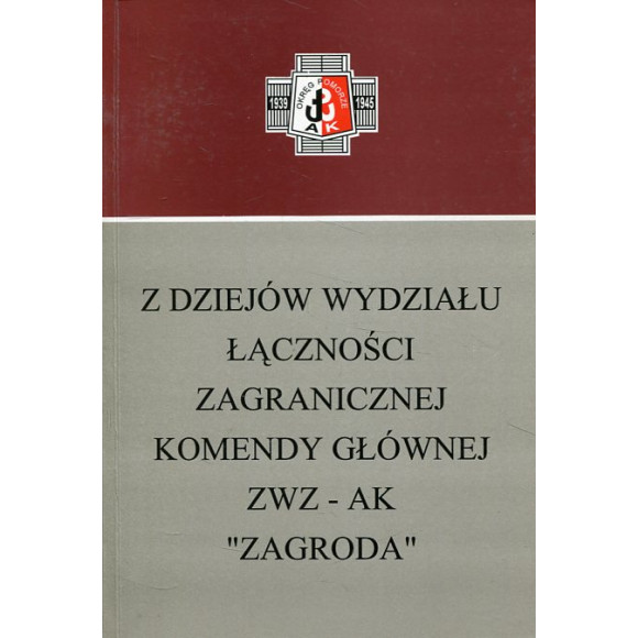 Z dziejów wydziału łączności zagranicznej Komendy Głównej ZWZ-AK Zagroda