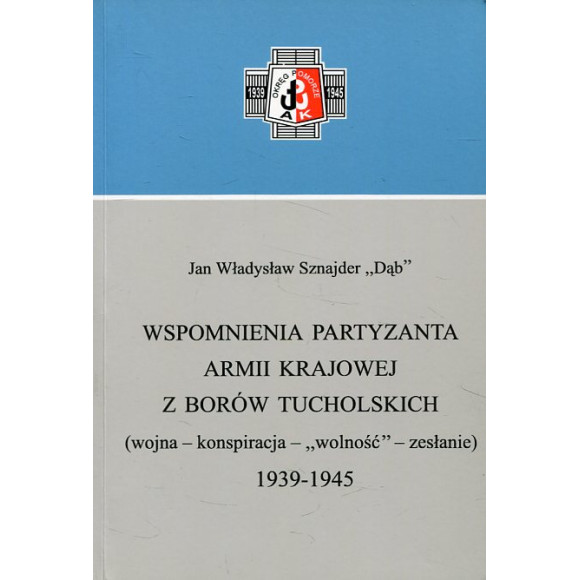 Wspomnienia partyzanta Armii Krajowej z Borów Tucholskich