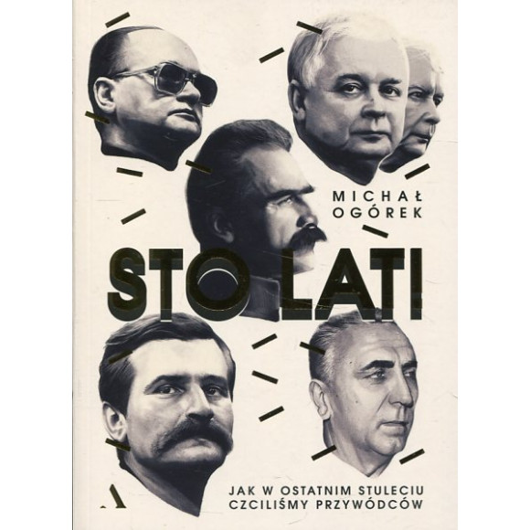 Sto lat. Jak w ostatnim stuleciu czciliśmy przywódców