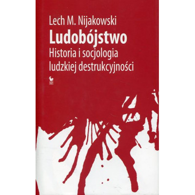 Ludobójstwo. Historia i socjologia ludzkiej destrukcyjności