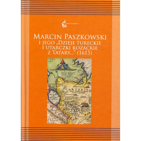 Marcin Paszkowski i jego Dzieje tureckie i utarczki kozackie z Tatary... (1615)