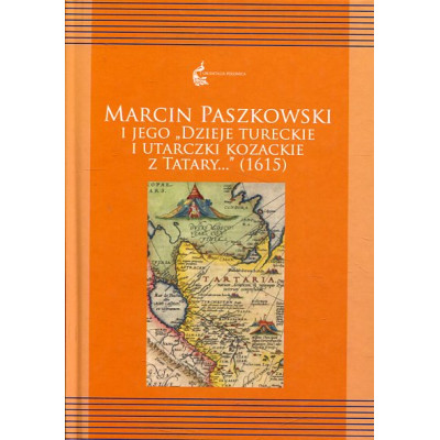 Marcin Paszkowski i jego Dzieje tureckie i utarczki kozackie z Tatary... (1615)