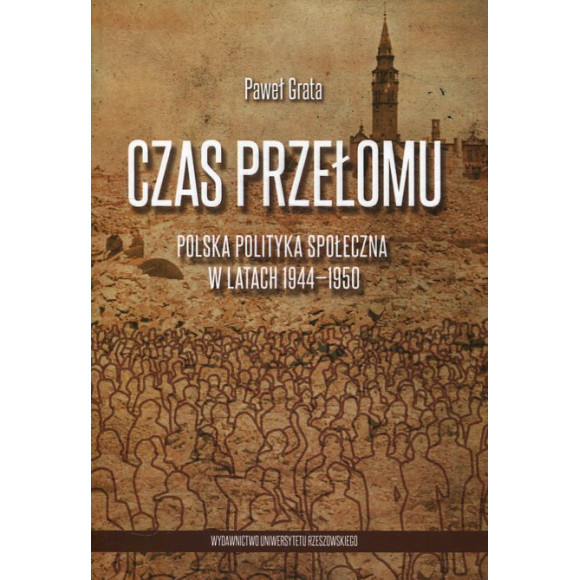 Czas przełomu. Polska polityka społeczna w latach 1944-1950