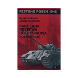 Pancerna Rezerwa Uderzeniowa. Poznań 1945