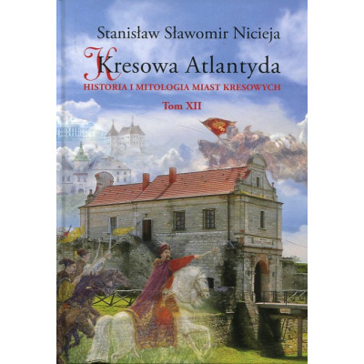 Kresowa Atlantyda Tom XII