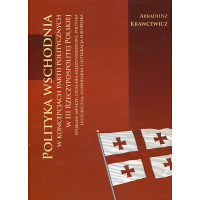 Polityka wschodnia w koncepcjach partii politycznych w III Rzeczypospolitej Polskiej