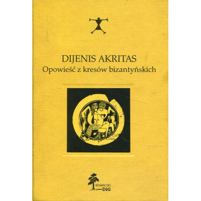 Dijenis Akritas. Opowieść z kresów bizantyńskich