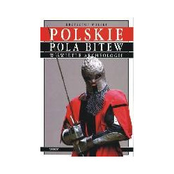 Polskie pola bitew w świetle archeologii