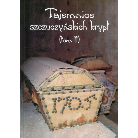 Tajemnice szczuczyńskich krypt. Tom II