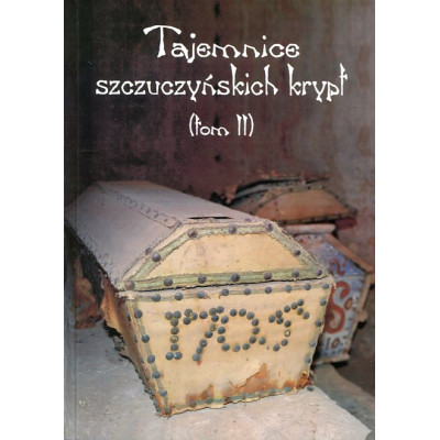Tajemnice szczuczyńskich krypt. Tom II