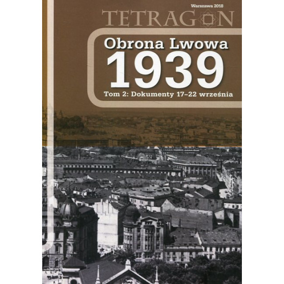 Obrona Lwowa 1939. Dokumenty 17-22 września. Tom 2
