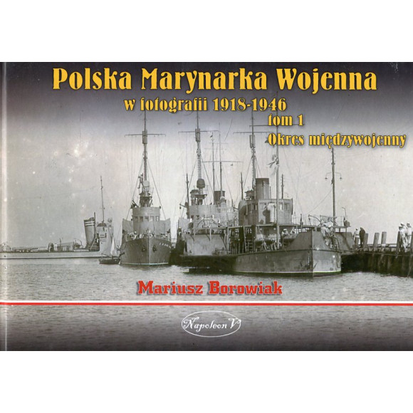 Polska Marynarka Wojenna w fotografii 1918-1946 T.1