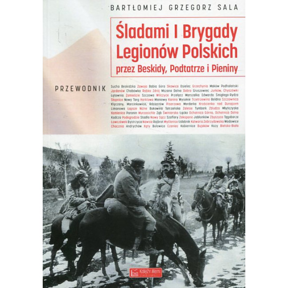 Śladami I Brygady Legionów Polskich przez Beskidy, Podtatrze i Pieniny