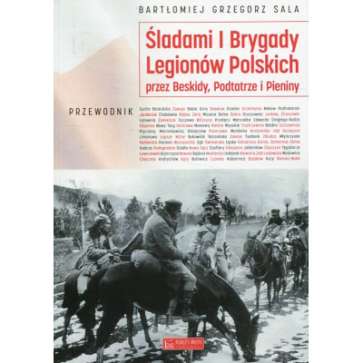 Śladami I Brygady Legionów Polskich przez Beskidy, Podtatrze i Pieniny