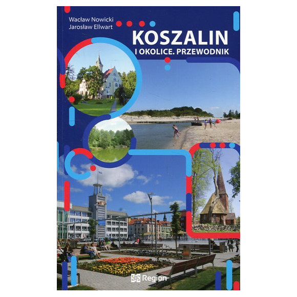 Koszalin i okolice. Przewodnik