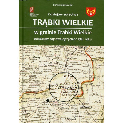 Z dziejów sołectwa Trąbki Wielkie