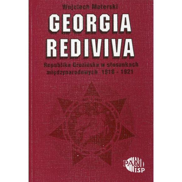 Georgia rediviva. Republika Gruzińska w stosunkach międzynarodowych 1918-1921