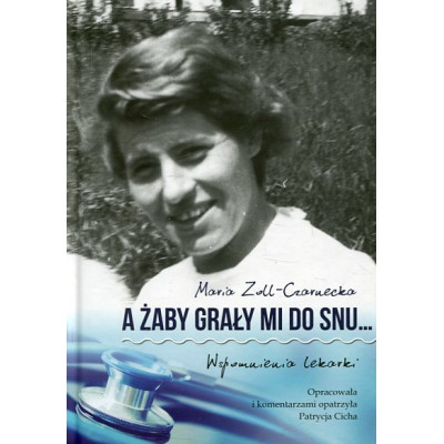 A żaby grały mi do snu… Wspomnienia lekarki