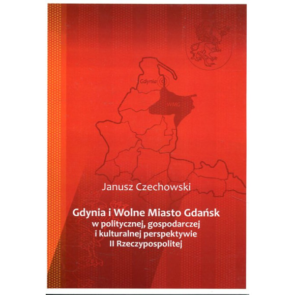 Gdynia i Wolne Miasto Gdańsk w politycznej gospodarczej i kulturalnej perspektywie II Rzeczypospolitej