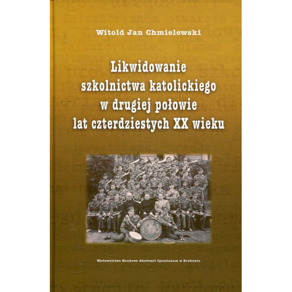 Likwidowanie szkolnictwa katolickiego w drugiej połowie lat czterdziestych XX wieku