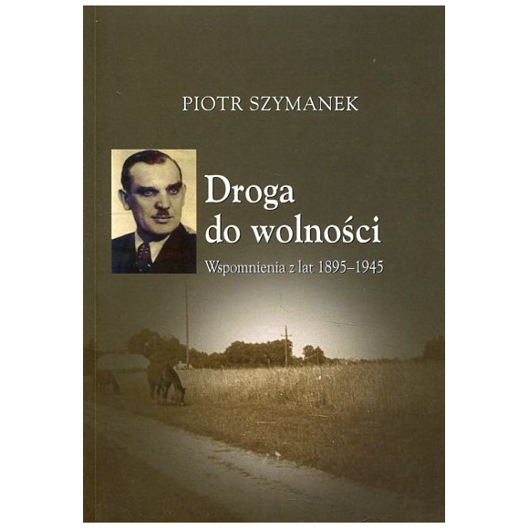 Droga do wolności. Wspomnienia z lat 1895-1945