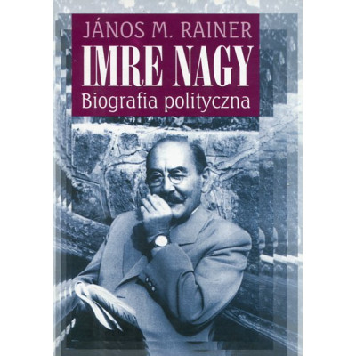 Imre Nagy. Biografia polityczna