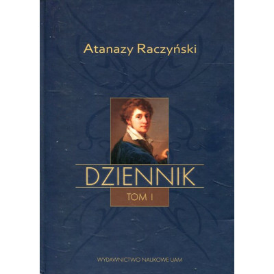 Atanazy Raczyński. Dziennik. Tom 1