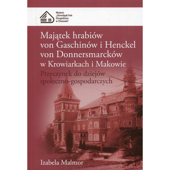 Majątek hrabiów von Gaschinów i Henckel von Donnersmarcków w Krowiarkach i Makowie