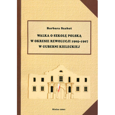Walka o szkołę polską w okresie rewolucji 1905-1907 w guberni kieleckiej