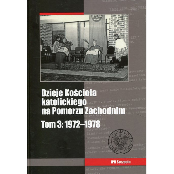 Dzieje Kościoła katolickiego na Pomorzu Zachodnim Tom 3 1972-1978