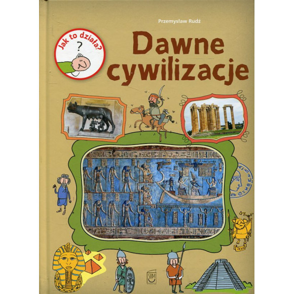 Jak to działa? Dawne cywilizacje