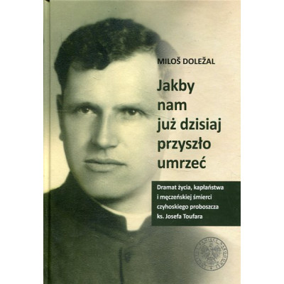 Jakby nam już dzisiaj przyszło umrzeć
