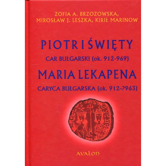 Piotr I Święty car bułgarski (ok. 912 – 969) Maria Lekapena caryca bułgarska (ok. 912 – ?963