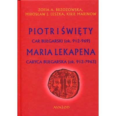Piotr I Święty car bułgarski (ok. 912 – 969) Maria Lekapena caryca bułgarska (ok. 912 – ?963