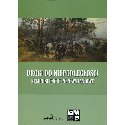 Drogi do niepodległości Reminiscencje popowstaniowe