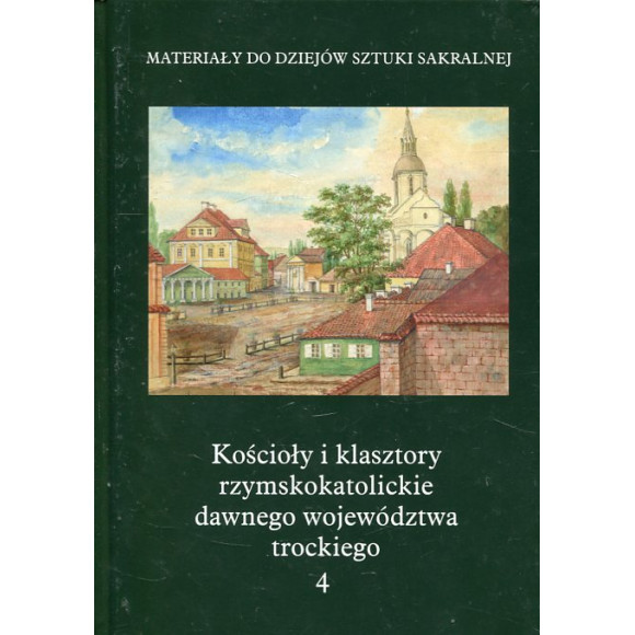 Kościoły i klasztory rzymskokatolickie dawnego województwa trockiego 4