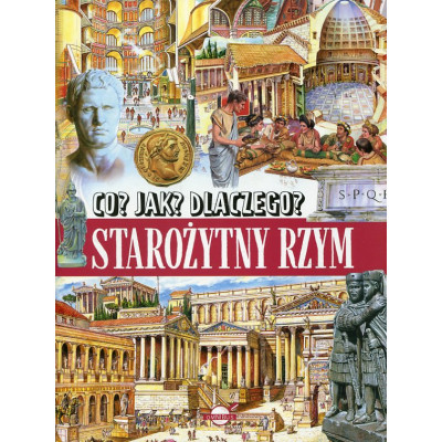 Co? Jak? Dlaczego? Starożytny Rzym