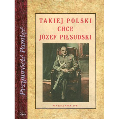 Takiej Polski chce Józef Piłsudski
