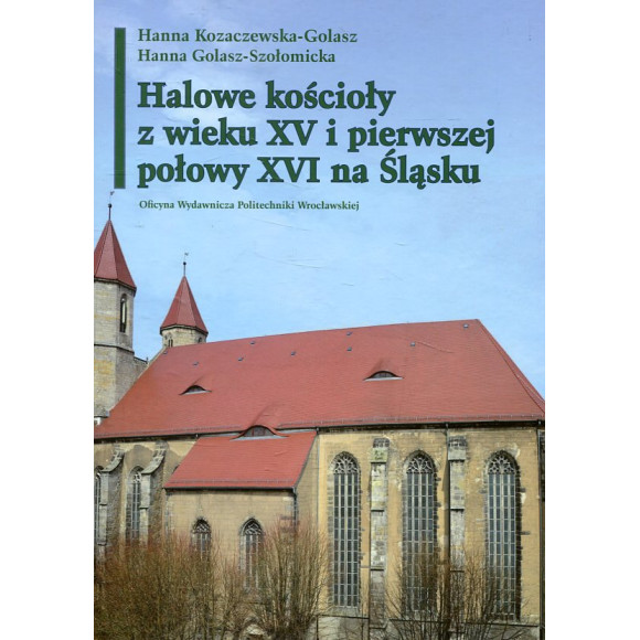 Halowe kościoły z wieku XV i pierwszej połowy XVI na Śląsku