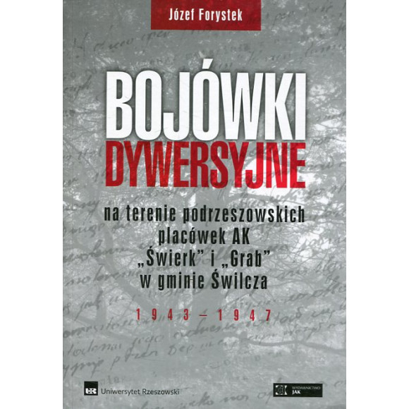 Bojówki dywersyjne na terenie podrzeszowskich placówek AK Świerk i Grab w gminie Świlcza 1943-1947