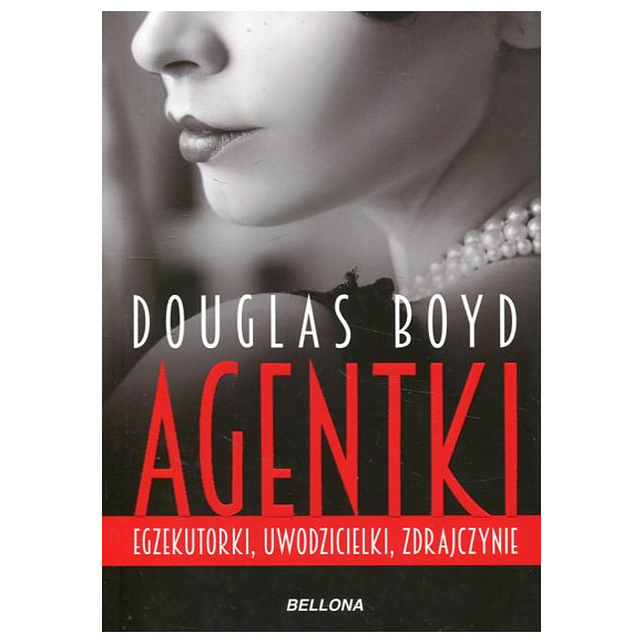 Agentki Egzekutorki, uwodzicielki, zdrajczynie