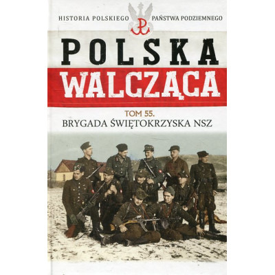 Brygada Świętokrzyska NSZ Polska Walcząca tom 55